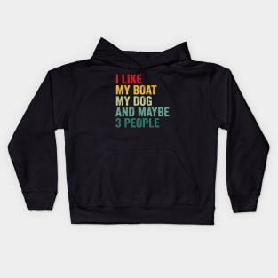 I Like My Boat My Dog And Maybe 3 People Kids Hoodie